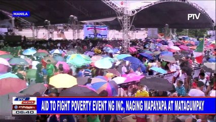 Télécharger la video: #PTVNEWS: Aid to Fight Poverty event ng INC, naging mapayapa at matagumpay