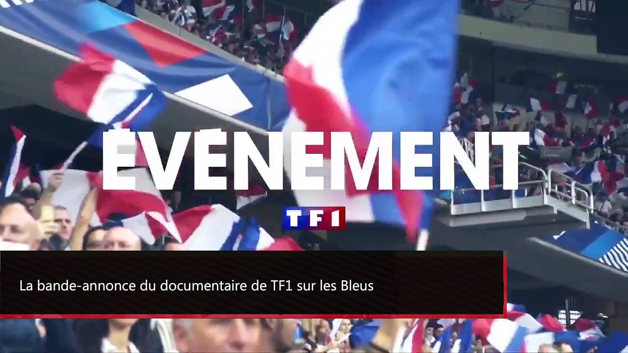 France championne du monde : La bande-annonce du documentaire de TF1 sur les Bleus (Vidéo)