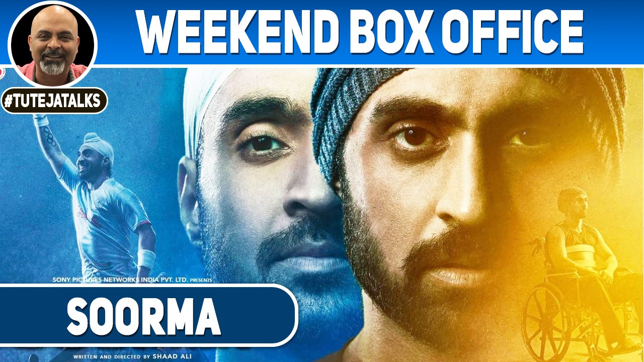 Soorma | Diljit Dosanjh | Box Office Weekend | #TutejaTalks