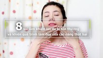 8 sai lầm khiến làn da bị tổn thương và khiến quá trình làm đẹp của các nàng thất bại