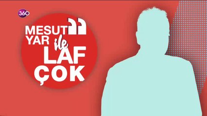 Mesut Yar ile Laf Çok 360'ta