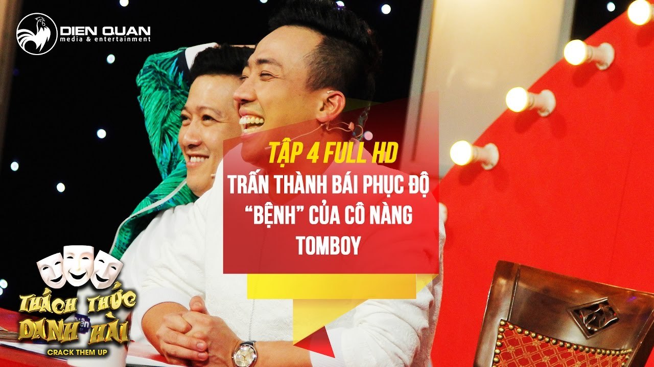 Thách thức danh hài 3 - tập 4 full hd- Trấn Thành Trường Giang -bái phục- độ bệnh của cô nàng tomboy