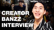 Creator Banzz Interview