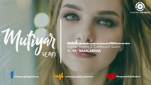 07.Mutiyar (Remix) _ Kartar Ramla & Sukhwant Sukhi _ Sonu Ramgarhia _ Punjabi Remix _ 2018,  punjabi song,new punjabi song,indian punjabi song,punjabi music, new punjabi song 2017, pakistani punjabi song, punjabi song 2017,punjabi singer,new punjabi sad s