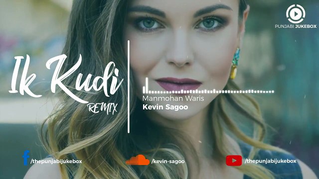 13.Ik kudi (Remix) _ Manmohan Waris _ Kevin Sagoo _ Punjabi Remix Song _ 2018, punjabi song,new punjabi song,indian punjabi song,punjabi music, new punjabi song 2017, pakistani punjabi song, punjabi song 2017,punjabi singer,new punjabi sad songs,punjabi