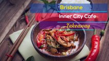 Inner City Cafe Takeaway in Brisbane, Queensland