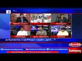 Sathiyam Sathiyame: Cauvery issue & Central Govt. hesitation ? Part 2 | Sathiyam TV News