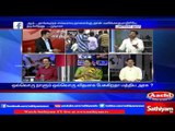 Sathiyam Sathiyamae: Central government enforcing pressure on common people | Part 2 | Sathiyam News