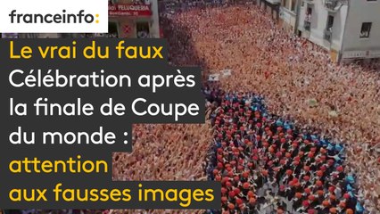 Le vrai du faux  : célébration après la finale de Coupe du monde : attention aux fausses images
