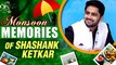 Monsoon Memories With Shashank Ketkar | Marathi Actor | Honar Suun Me Hya Gharchi