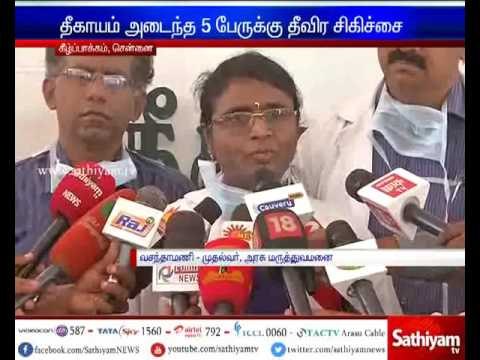 Injured persons in fire accident are given intense treatment says Kilapuk hospital dean Vasanthamani