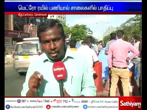 Sathiyam TV reporter on cave-in at taylors road which caused due to metro rail works