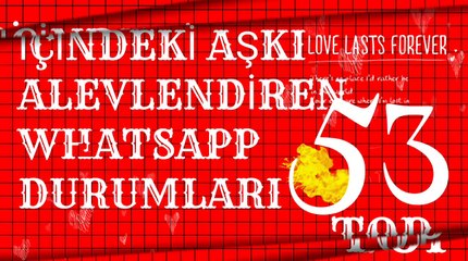 ICINDEKI ASKI ALEVLENDIREN WHATSAPP DURUMLARI TOP 53