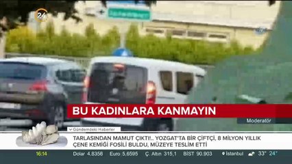 Bu kadınlara kanmayın