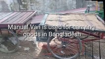 Manual Van is very popular Bangladeshi vehicle used for carrying goods
