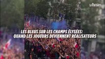Les Bleus sur les Champs Elysées : quand les joueurs deviennent réalisateurs