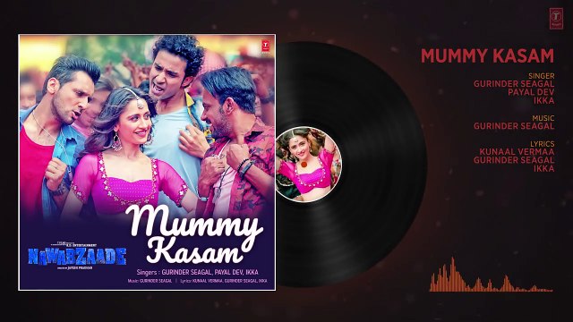 Mummy Kasam Full Audio Song _ NAWABZAADE _ Raghav _ Punit _ Dharmesh _ Gurinder _ Payal _ Ikka