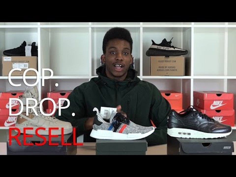 Cop, Drop, Re-sell - Ep.1 - Air Max 1, NMD Tri Colour, Air Force 1 Special Field