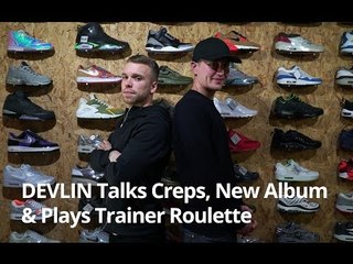 Devlin Talks Air Max, New Album & Plays Trainer Roulette