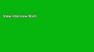 View Interview Math: Over 50 Problems and Solutions for Quant Case Interview Questions online