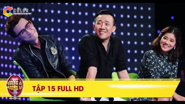 Giọng ải giọng ai - tập 15 full hd- Trấn Thành, Hoàng Yến Chibi vs Trường Giang, Chí Thiện