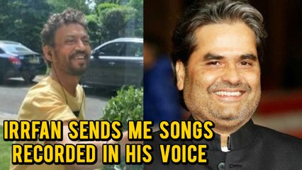 Vishal Bhardwaj UPDATES About Irrfan Khan's Cancer