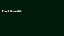 Ebook Clean Skin From Within: The Spa Doctor s Two-Week Program to Glowing, Naturally Youthful