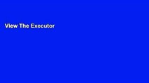 View The Executor s Guide: Settling a Loved One s Estate or Trust Ebook