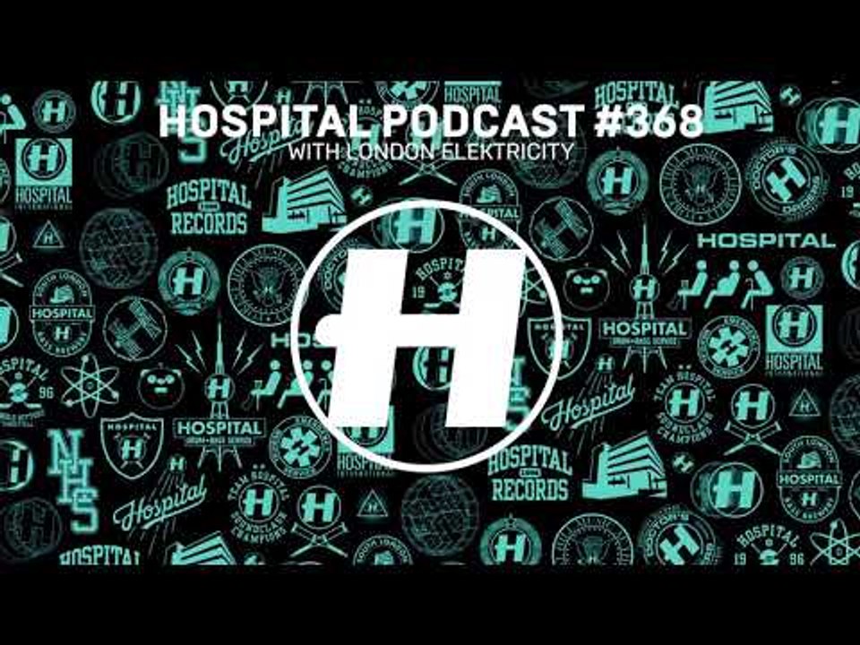 Hospital Records Podcast #368 with London Elektricity