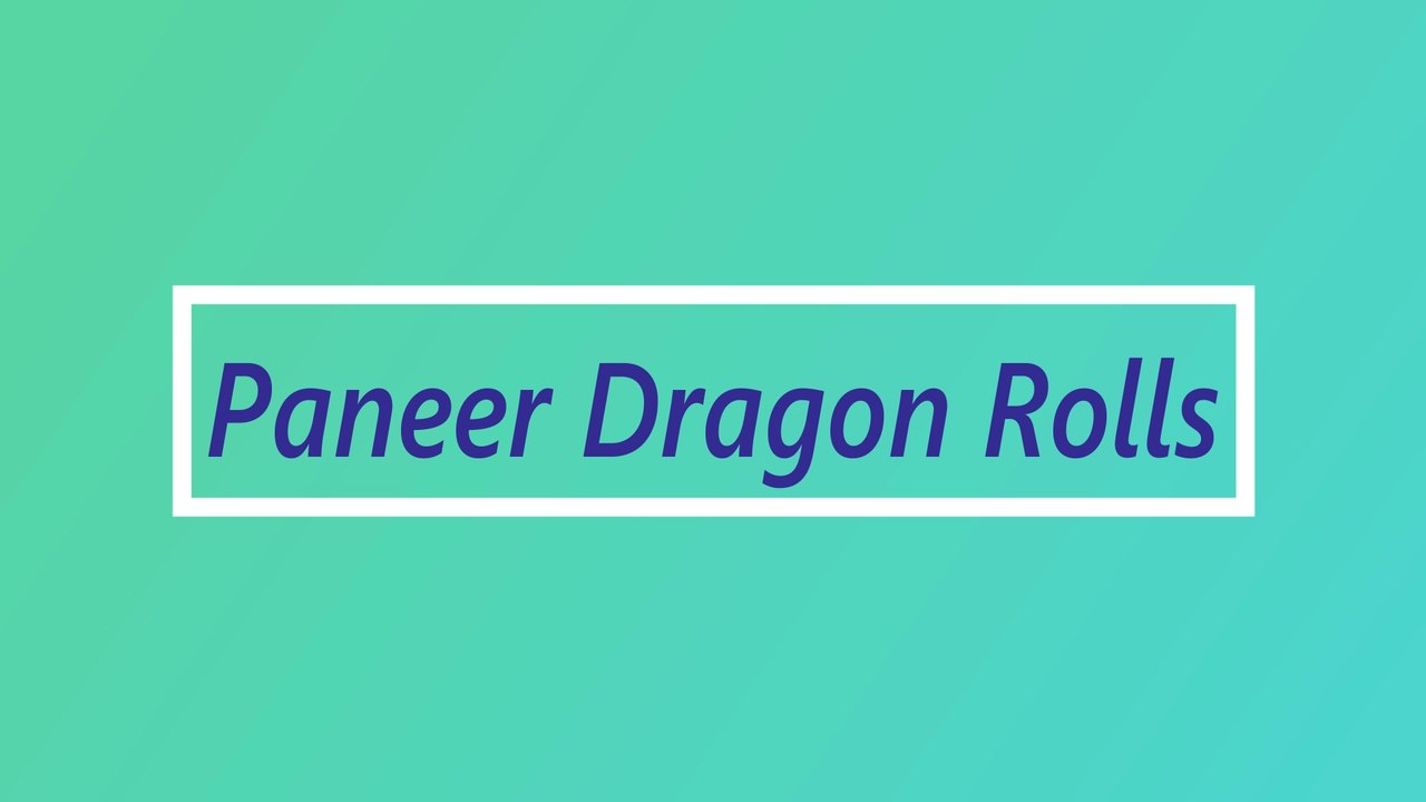 Paneer Dragon Rolls