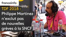 Les informés du Tour : Philippe Martinez n'exclut pas de nouvelles grèves à la SNCF