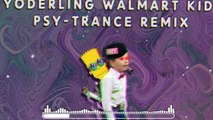 Yodeling Walmart Kid (Psytrance Remix)♪