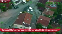 İstanbul Maltepe’de suç örgütlerine yönelik büyük operasyon