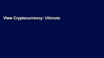View Cryptocurrency: Ultimate Beginner s Guide to Trading, Investing and Mining in the World of