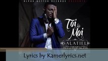 Salatiel - Toi et Moi [Lyrics _ Paroles]