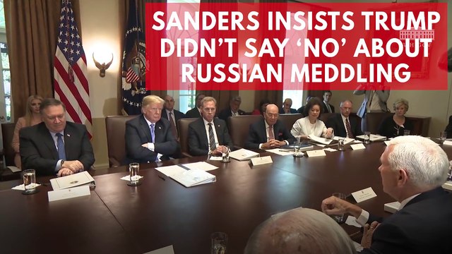 Sarah Sanders Insists Trump Didn’t Say ‘No’ About Russia Meddling