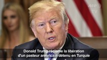 Trump exige la libération du pasteur américain détenu en Turquie
