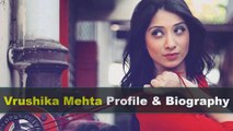 Vrushika Mehta Biography | Age | Family | Affairs | Movies | Education | Lifestyle and Profile