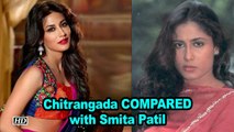 Chitrangada COMPARED with Smita Patil | Good Looks Matters