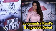 “Blood Story” FIRST POSTER| Lopamudra Raut's Bollywood Debut