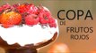 Copa de frutos rojos y chocolate | ¡¡POSTRE FÁCIL!!