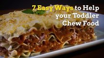 7 Easy Ways to Help your Toddler Chew Food