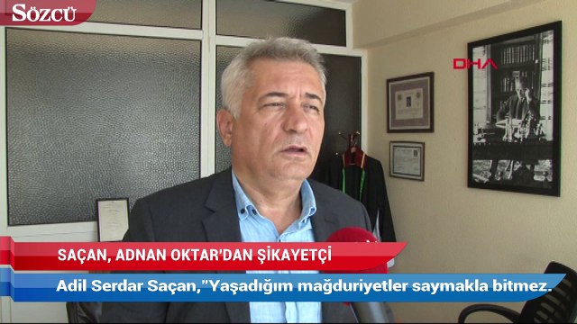 Adil Serdar Saçan, Adnan Oktar’dan şikayetçi oldu