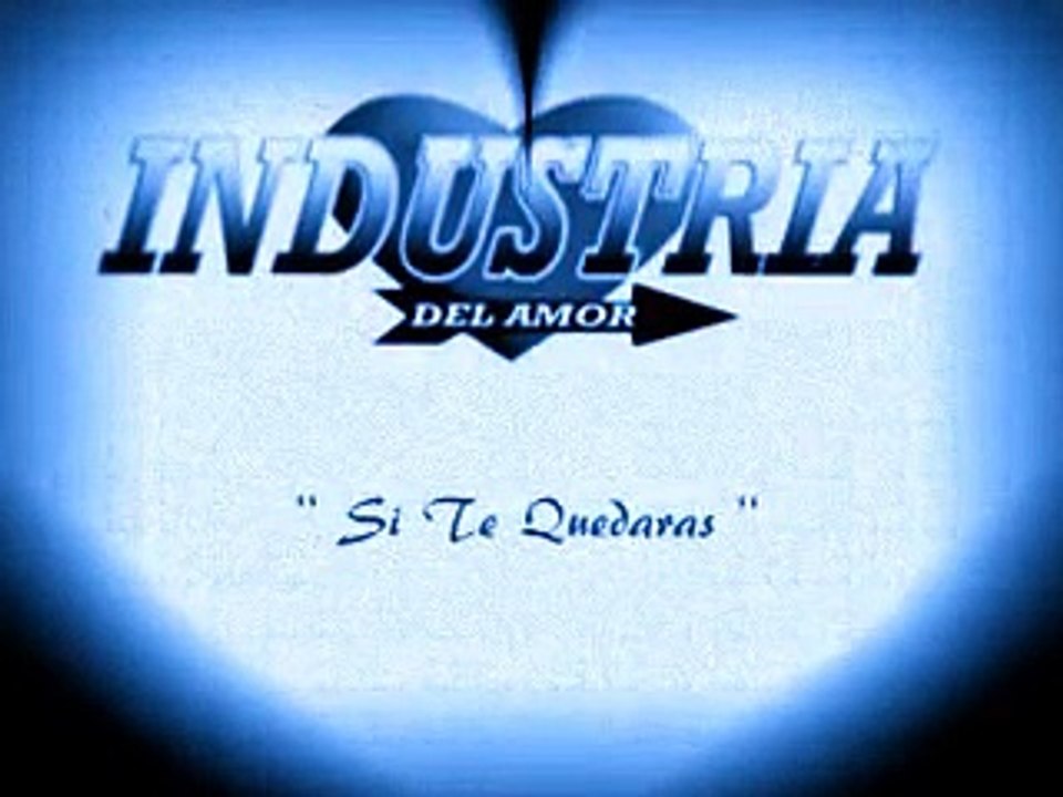 Industria Del AmorSi Te Quedaras romanticon exito  2018