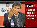 [PROGRAMA #10 DCM NA TVT]Prefeito Fernando Haddad fala sobre radares