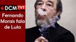 [TEASER #17 DCM NA TVT]Fernando Morais fala como Moro pode prejudicar Lula