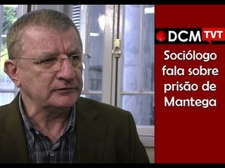 [TEASER #22 DCM NA TVT] "Prisão de Mantega para uma investigação", diz sociólogo