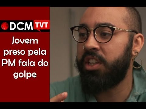 [TEASER #18 DCM na TVT] Golpe cristaliza as forças policiais , diz jovem que foi preso pela PM