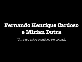 Fernando Henrique Cardoso e Mírian Dutra