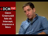 [PROGRAMA #19 DCM NA TVT] Glenn Greenwald fala de mídia, poder e golpe